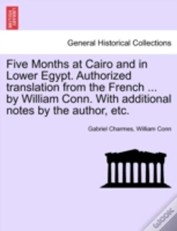 Capa do artigo Five Months At Cairo And In Lower Egypt. Authorized Translation From The French ... By William Conn. With Additional Notes By The Author, Etc.
