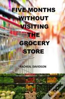 Five Months Without Visiting The Grocery Store
