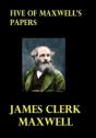 Five Of Maxwell'S Papers - Preview