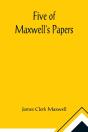 Five Of Maxwell'S Papers - Preview