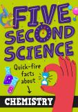 Five Second Science: Quick-Fire Facts About Chemistry