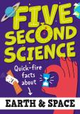 Five Second Science: Quick-Fire Facts About Earth And Space