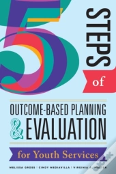 Five Steps Of Outcome-Based Planning & Evaluation For Youth Services