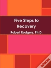 Five Steps To Recovery
