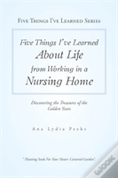 Five Things I'Ve Learned About Life From Working In A Nursing Home