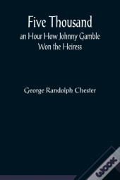 Five Thousand An Hour How Johnny Gamble Won The Heiress