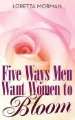 Five Ways Men Want Women To Bloom
