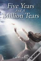 Five Years And A Million Tears