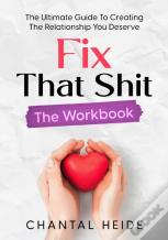 Fix That Shit The Workbook