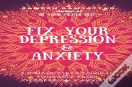 Fix Your Depression & Anxiety