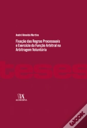 Fixação das Regras Processuais e Exercício da Função Arbitral na Arbitragem Voluntária