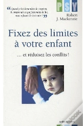 Fixez Des Limites À Votre Enfant...Et Réduisez Les Conflits !