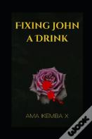 Fixing John A Drink