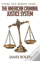 Fixing This Broken Thing...The American Criminal Justice System