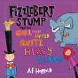 Fizzlebert Stump And The Girl Who Lifted Quite Heavy Things - Preview