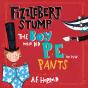 Fizzlebert Stump: The Boy Who Did P.E. In His Pants - Preview