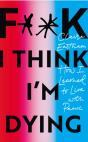 F**K, I Think I'M Dying - Preview