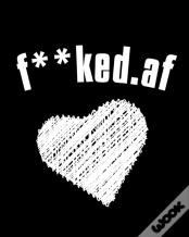 F**Ked.Af