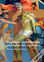 Flagellant Confraternities And Italian Art, 1260-1610
