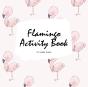Flamingo Coloring And Activity Book For Children (8.5x8.5 Coloring Book / Activity Book) - Preview