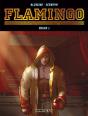 Flamingo Tome 1 ; Tant Qu'Ils Continuent À Se Lever - Preview