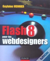 Flash 8 Pour Les Webdesigners ; Creation De Sites Et Animation