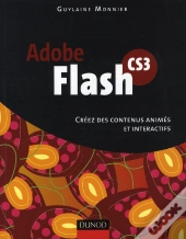 Flash Cs3 ; Créez Des Contenus Animés Et Interactifs