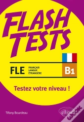 Flash Tests : Fle (Français Langue Étrangère) ; B1 ; Testez Votre Niveau De Français !