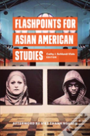 Flashpoints For Asian American Studies