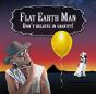 Flat Earth Man - Don'T Believe In Gravity! - Preview