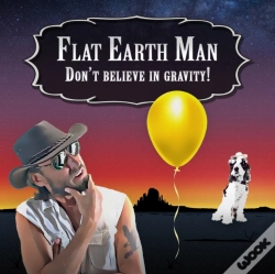Capa do artigo Flat Earth Man - Don'T Believe In Gravity!