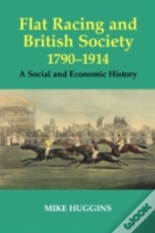 Flat Racing And British Society, 1790-1914