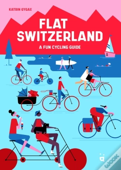Capa do artigo Flat Switzerland - A Fun Cycling Guide