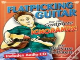 Flatpicking Guitar For The Complete Ignormaus! (Book & Cd Set)