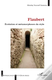 Flaubert, Évolution Et Métamorphose Du Style