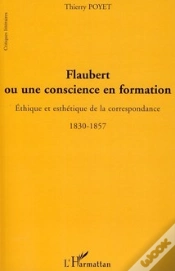 Capa do artigo Flaubert Ou Une Conscience En Formation ; Éthique Et Esthétique De La Correspondance 1830-1857