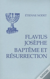 Flavius Josèphe ; Baptême Et Résurrection
