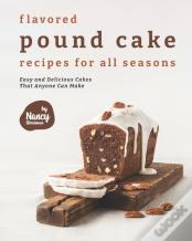 Flavored Pound Cake Recipes For All Seasons