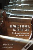 Flawed Church, Faithful God
