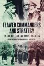 Flawed Commanders And Strategy In The Battles For Italy, 1943-45 - Preview