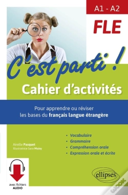 Capa do artigo Fle ; A1>A2 ; C'Est Parti ! Cahier D'Activités ; Pour Apprendre Ou Réviser Les Bases Du Français Langue Étrangère
