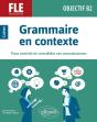 Fle (Francais Langue Étrangère) : Objectif B2 ; Grammaire En Contexte Pour Enrichir Et Consolider Ses Connaissances - Preview