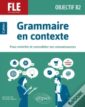 Capa do artigo Fle (Francais Langue Étrangère) : Objectif B2 ; Grammaire En Contexte Pour Enrichir Et Consolider Ses Connaissances