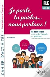 Fle ; Je Parle, Tu Parles, ... Nous Parlons ! A1 ; Cahier D'Activités