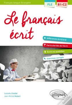 Capa do artigo Fle. Le Français Écrit. Vocabulaire, Grammaire, Exercices Corrigés (B1-C2)(Français Langue Étrangère)