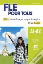 Fle Pour Tous ; A1>A2 ; Méthode De Français Langue Étrangère En 20 Leçons
