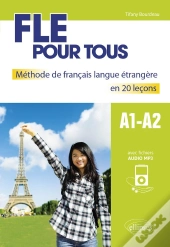 Fle Pour Tous ; A1>A2 ; Méthode De Français Langue Étrangère En 20 Leçons
