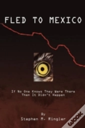 Fled To Mexico
