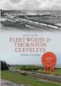 Fleetwood & Thornton Cleveleys Through Time - Preview