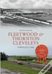 Fleetwood & Thornton Cleveleys Through Time